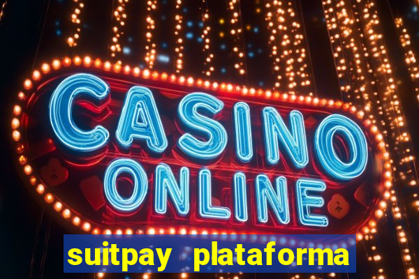 suitpay plataforma de jogos